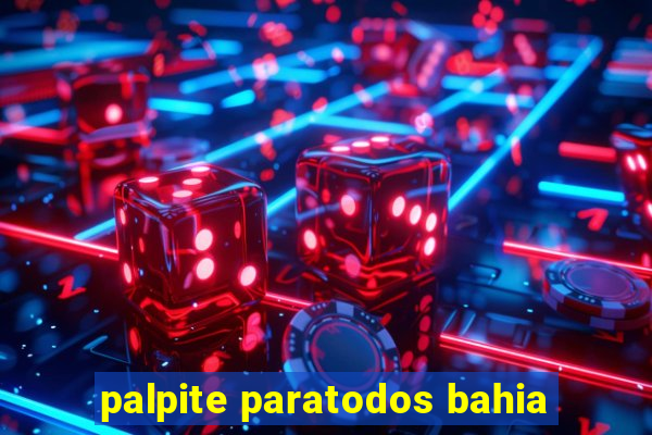 palpite paratodos bahia